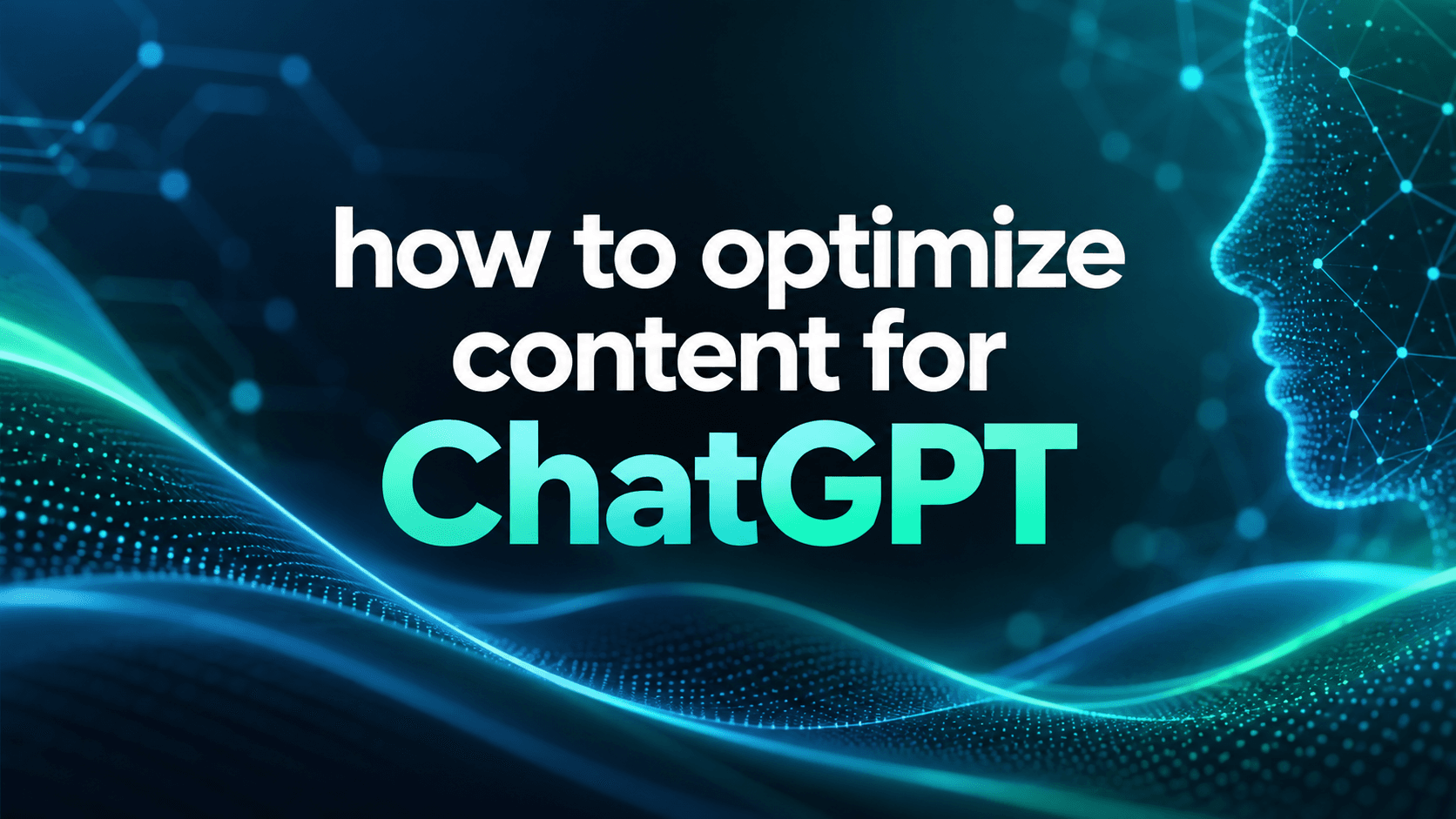 How to Optimize Content for ChatGPT, AI Overviews and LLM Search