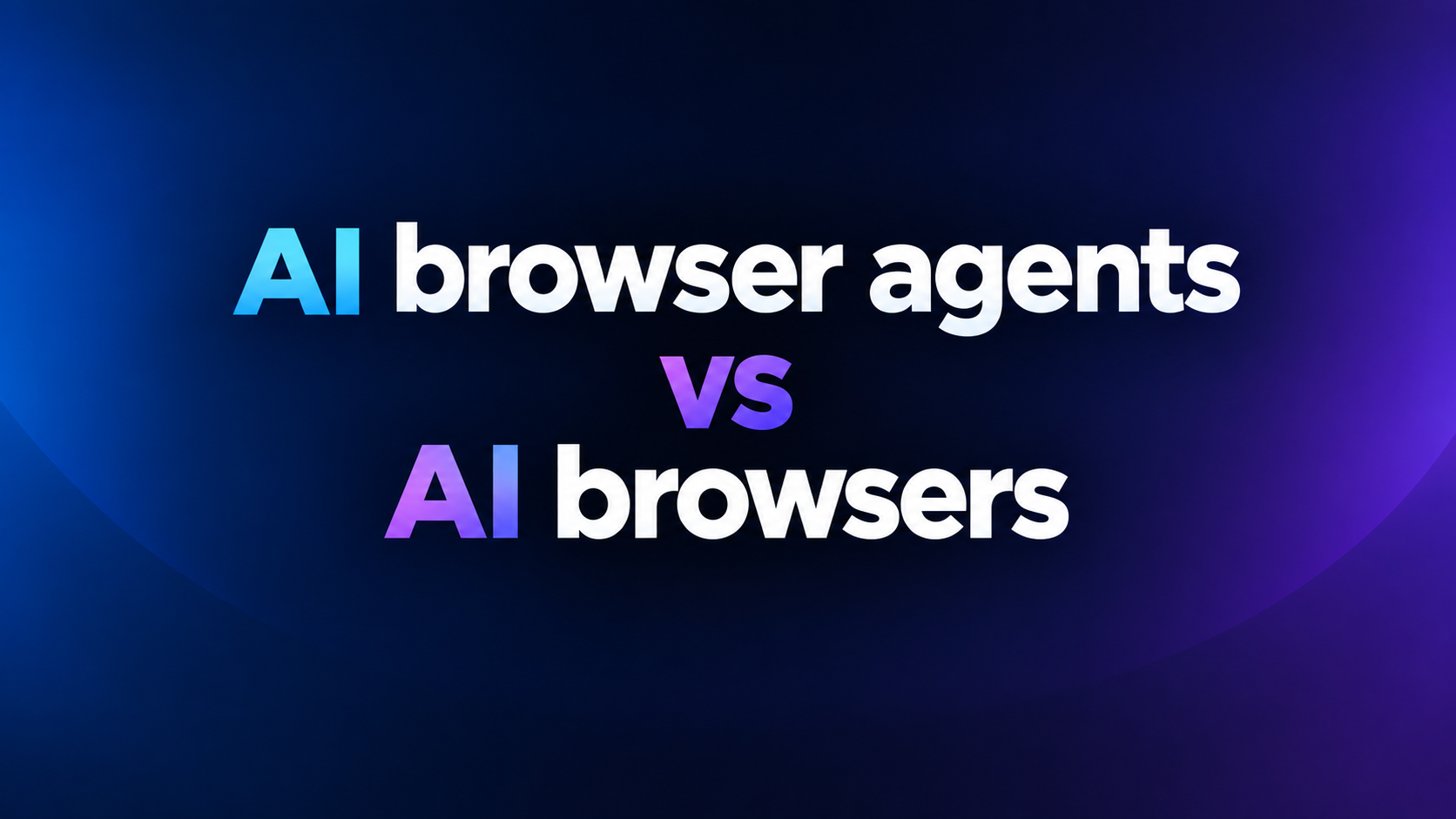 AI browser agents vs AI browsers